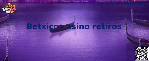 Explicación del proceso Betxico casino retiros