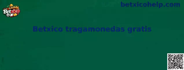 Explicación de Betxico tragamonedas gratis