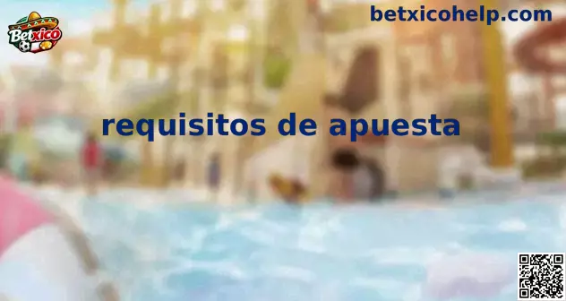 Guía de requisitos de apuesta